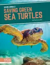 Saving Animals: Saving Green Sea Turtles cover