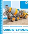 Construction Vehicles: Concrete Mixers cover
