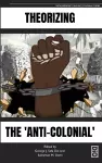 Theorizing the 'Anti-Colonial' cover