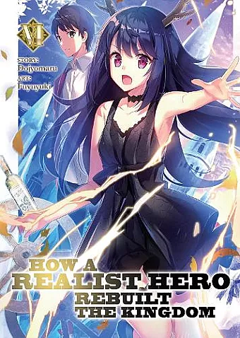 How a Realist Hero Rebuilt the Kingdom (Light Novel) Vol. 6 cover