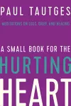 A Small Book for the Hurting Heart cover