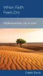 When Faith Feels Dry cover
