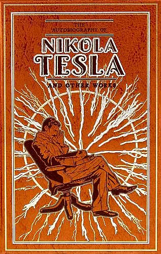 The Autobiography of Nikola Tesla and Other Works cover