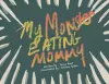 My Monster Eating Mommy cover