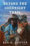 Beyond the Goodnight Trail cover