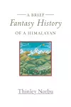 A Brief Fantasy History of a Himalayan cover