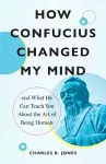 How Confucius Changed My Mind cover