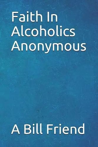 Faith in Alcoholics Anonymous cover