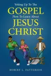 Yoking Up To The Gospel Plow To Learn About Jesus Christ cover