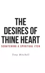 The Desires of Thine Heart-Scratching a Spiritual Itch cover