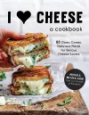 I Heart Cheese: A Cookbook cover