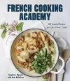 French Cooking Academy: 100 Essential Recipes for the Home Cook cover