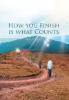 How You Finish Is What Counts cover