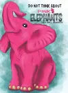 Do Not Think About Pink Elephants cover