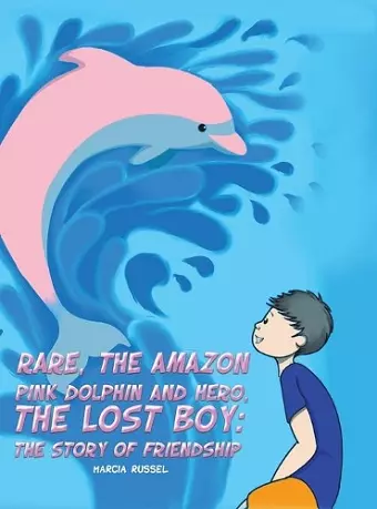 Rare, the Amazon Pink Dolphin and Hero, the Lost Boy cover