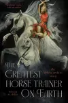 The Greatest Horse Trainer on Earth cover