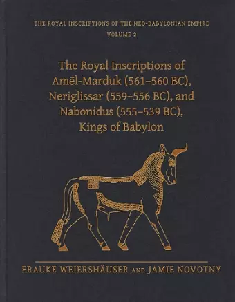 The Royal Inscriptions of Amēl-Marduk (561–560 BC), Neriglissar (559–556 BC), and Nabonidus (555–539 BC), Kings of Babylon cover