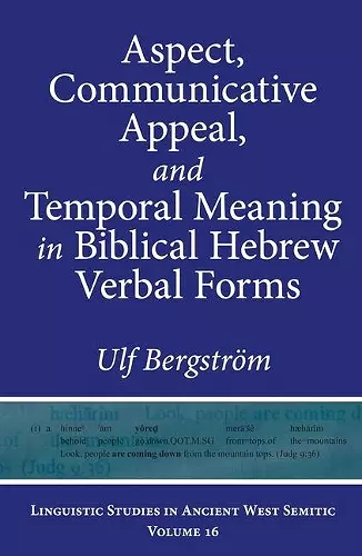 Aspect, Communicative Appeal, and Temporal Meaning in Biblical Hebrew Verbal Forms cover