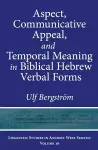 Aspect, Communicative Appeal, and Temporal Meaning in Biblical Hebrew Verbal Forms cover