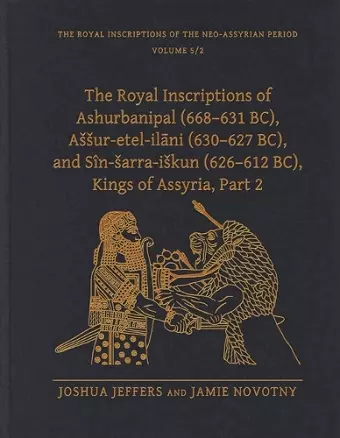 The Royal Inscriptions of Ashurbanipal (668–631 BC), Aššur-etel-ilāni (630–627 BC), and Sîn-šarra-iškun (626–612 BC), Kings of Assyria, Part 2 cover