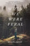 When We Were Feral cover