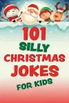 101 Silly Christmas Jokes for Kids cover