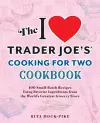 The I Love Trader Joe's Cooking for Two Cookbook cover