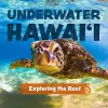 Underwater Hawai'i: Exploring the Reef cover