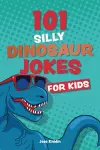 101 Silly Dinosaur Jokes for Kids cover