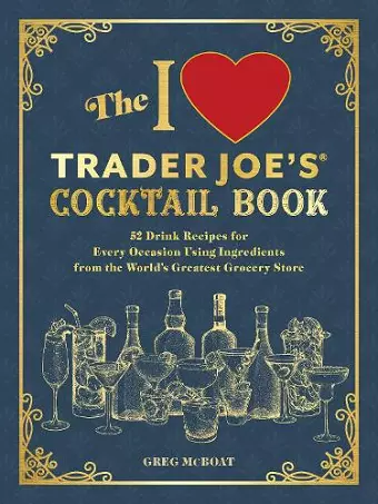 The I Love Trader Joe's(R) Cocktail Book cover