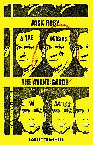 Jack Ruby and the Origins of the Avant-Garde in Dallas cover