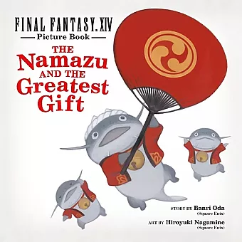 Final Fantasy Xiv Picture Book: The Namazu And The Greatest Gift cover