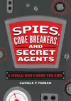 Spies, Code Breakers, and Secret Agents cover