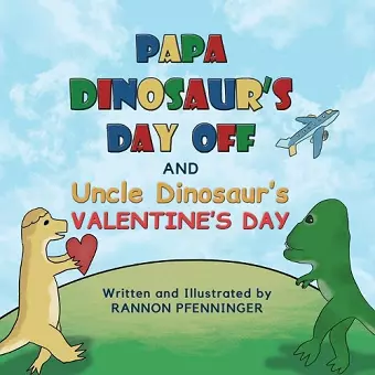 Papa Dinosaur's Day Off and Uncle Dinosaur's Valentine's Day cover