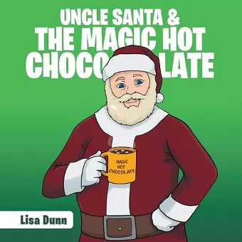 Uncle Santa & the Magic Hot Chocolate cover