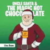 Uncle Santa & the Magic Hot Chocolate cover