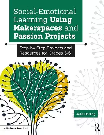 Social-Emotional Learning Using Makerspaces and Passion Projects cover