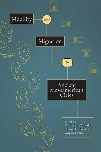 Mobility and Migration in Ancient Mesoamerican Cities cover