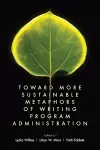 Toward More Sustainable Metaphors of Writing Program Administration cover