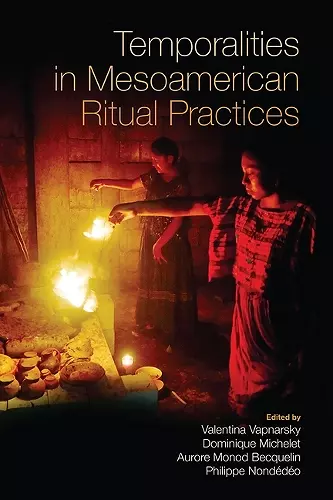 Temporalities in Mesoamerican Ritual Practices cover