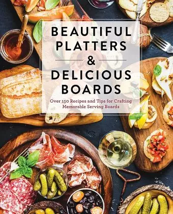 Beautiful Platters and   Delicious Boards cover