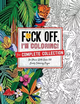 Fuck Off, I'm Coloring: The Complete Collection cover