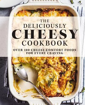 The Deliciously Cheesy Cookbook cover