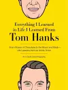 Everything I Learned in Life I Learned From Tom Hanks cover