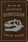 The Ultimate Dinosaur Field Guide cover