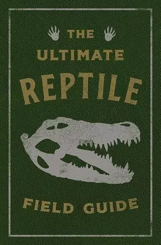 The Ultimate Reptile Field Guide cover