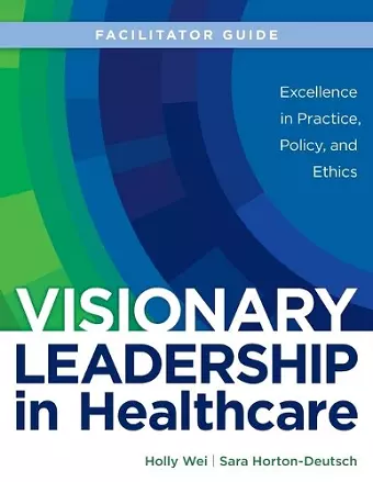 FACILITATOR GUIDE for Visionary Leadership in Healthcare cover