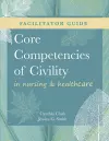 FACILITATOR GUIDE for Core Competencies of Civility in Nursing & Healthcare cover