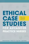 Ethical Case Studies for Advanced Practice Nurses cover