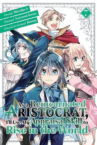 As a Reincarnated Aristocrat, I'll Use My Appraisal Skill to Rise in the World 7(manga) cover